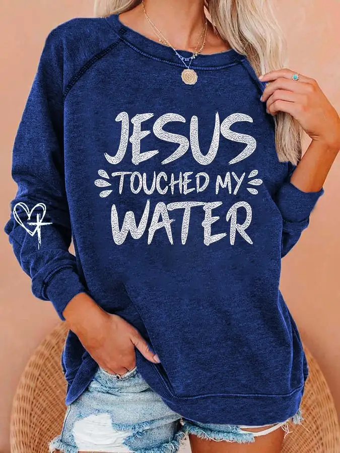 Women's Funny Jesus Touched My Water Print Sweatshirt