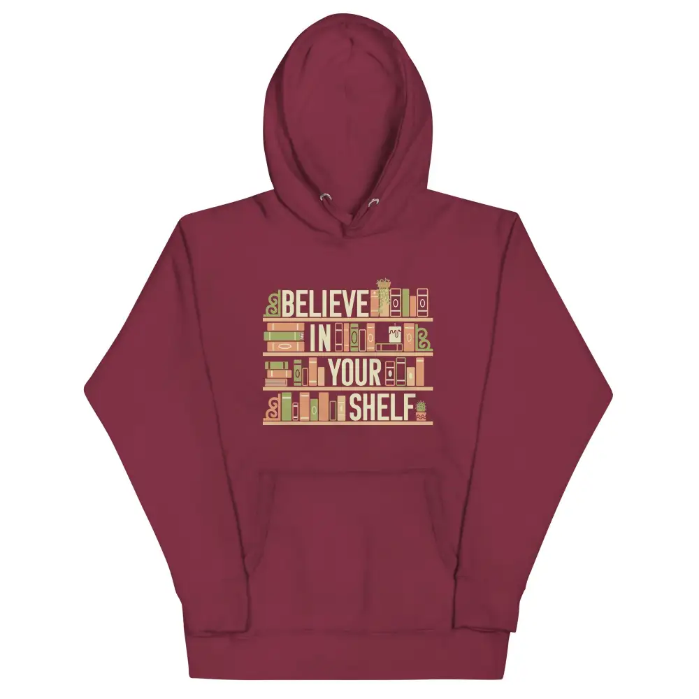 Believe In Your Shelf Unisex Comfort Hoodie