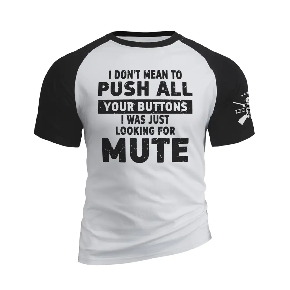 I WAS JUST LOOKING FOR MUTE RAGLAN GRAPHIC TEE
