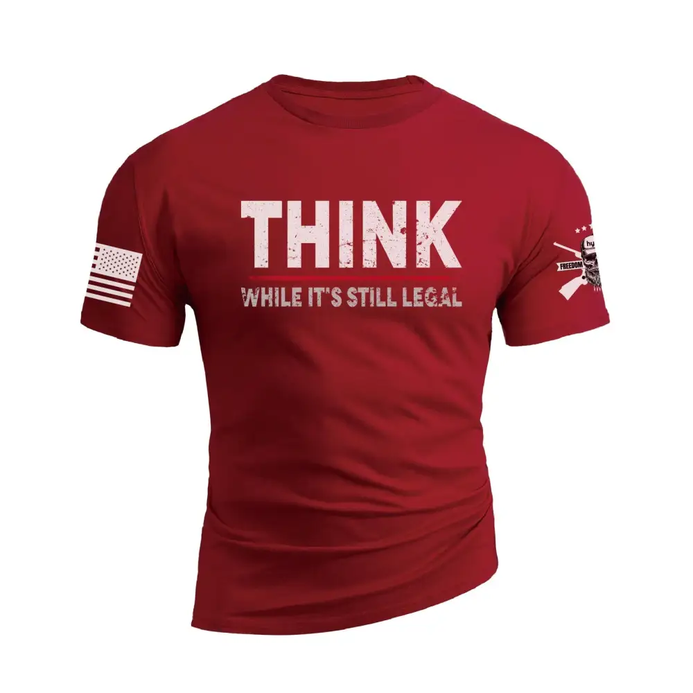 THINK WHILE IT'S STILL LEGAL GRAPHIC TEE