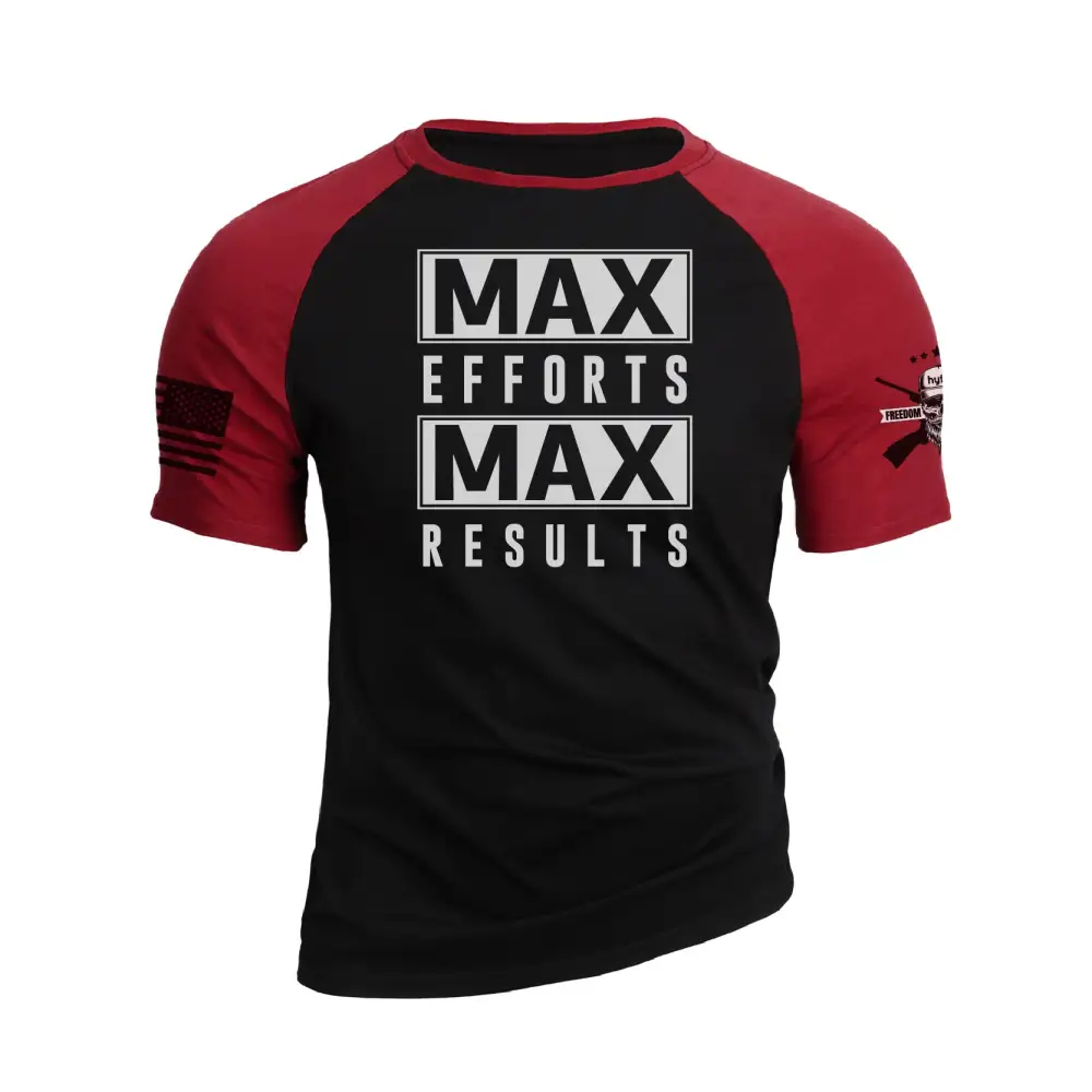 MAX EFFORTS MAX RESULTS RAGLAN GRAPHIC TEE