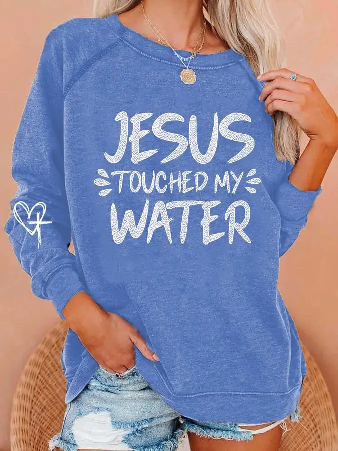 Women's Funny Jesus Touched My Water Print Sweatshirt