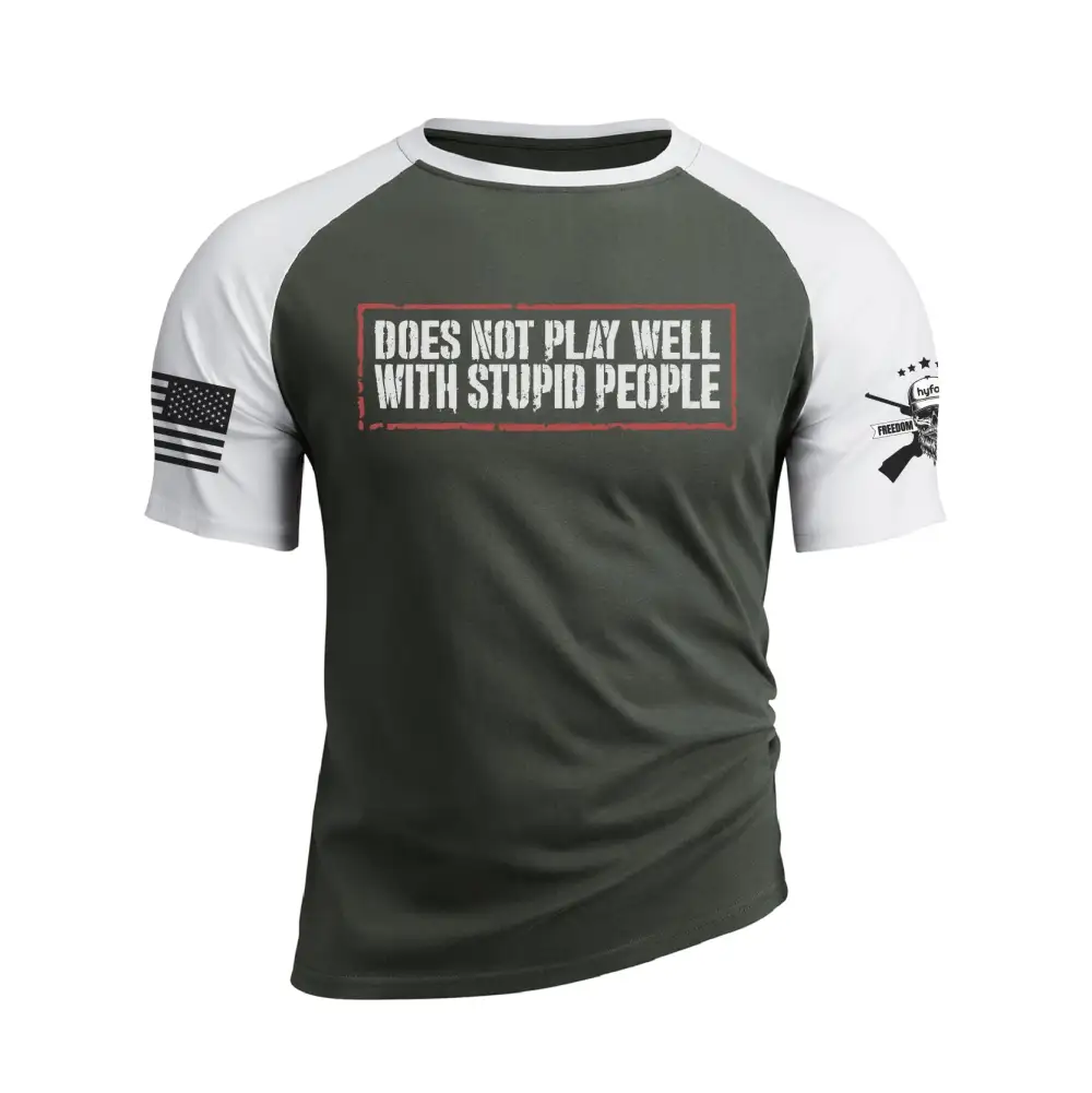 DOES NOT PLAY WELL WITH STUPID PEOPLE  RAGLAN GRAPHIC TEE