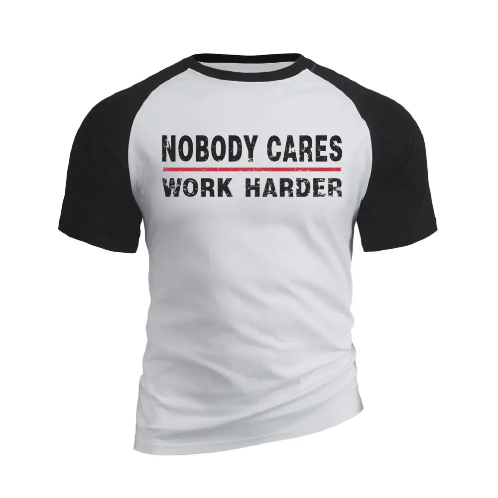 NOBODY CARES WORK HARDER 100% COTTON RAGLAN GRAPHIC TEE
