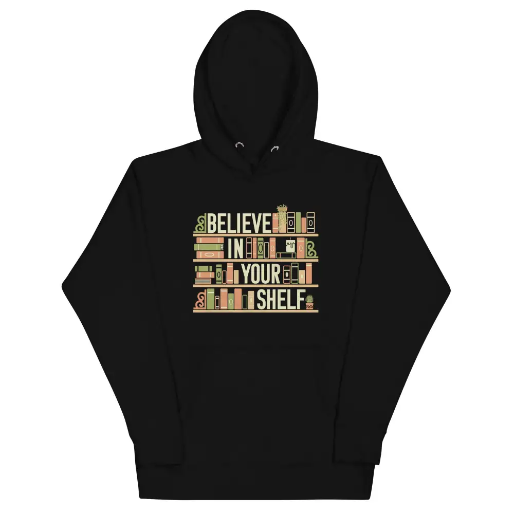 Believe In Your Shelf Unisex Comfort Hoodie