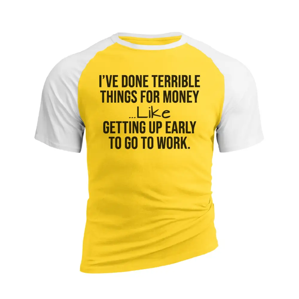 I'VE DONE TERRIBLE THINGS FOR MONEY RAGLAN GRAPHIC TEE