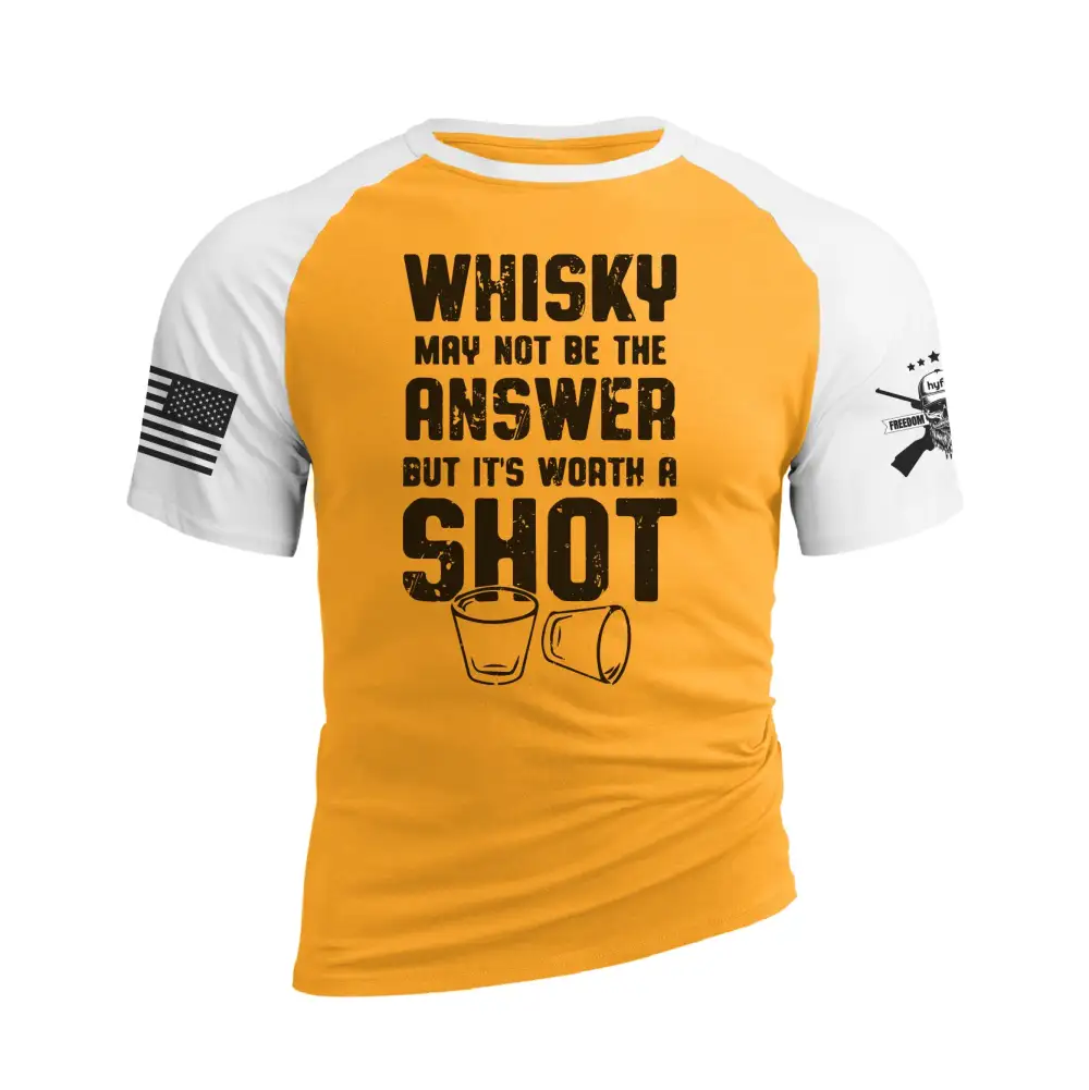 WHISKY MAY NOT BE THE ANSWER BUT IT'S WORTH A SHOT RAGLAN GRAPHIC TEE