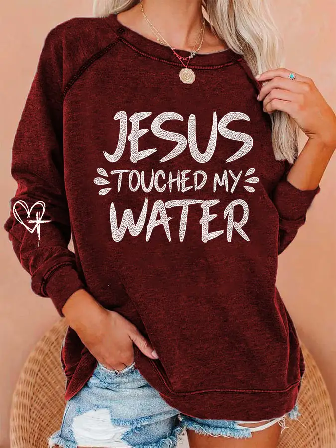 Women's Funny Jesus Touched My Water Print Sweatshirt